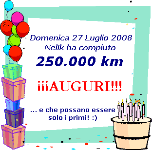 Domenica 27 Luglio 2008 Nelk ha compiuto 250.000 km! AUGURI!!!